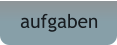 aufgaben